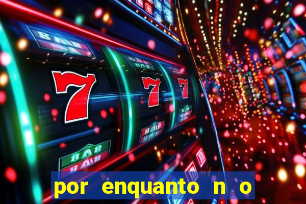 por enquanto n o podemos fazer envios para essa localiza  o